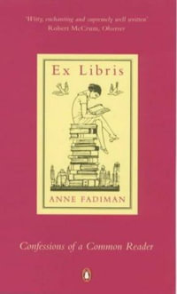 Ex Libris : Confessions of a Common Reader - Anne Fadiman