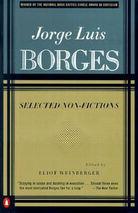 Selected Non-Fictions : Volume 3 - Jorge Luis Borges