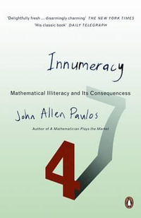 Innumeracy : Mathematical Illiteracy and Its Consequences - John Allen Paulos