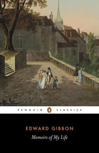 Memoirs of My Life : Penguin Classics - Edward Gibbon