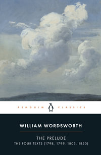 The Prelude : The Four Texts (1798, 1799, 1805, 1850) - William Wordsworth