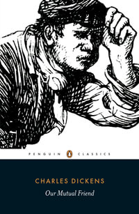 Our Mutual Friend : Penguin Classics - Charles Dickens