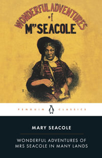 Wonderful Adventures Of Mrs Seacole In Many Lands : Penguin Classics - Mary Seacole