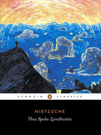 Thus Spoke Zarathustra : Penguin Classics - Friedrich Nietzsche