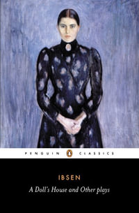 A Doll's House and Other Plays : Penguin Classics - Henrik Ibsen