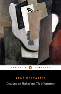 Discourse on Method and the Meditations : Penguin Classics - Rene Descartes