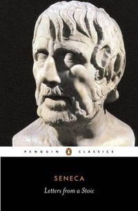 Letters from a Stoic : Penguin Classics - Lucius Annaeus Seneca
