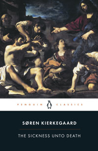 The Sickness Unto Death : Penguin Classics - Soren Kierkegaard