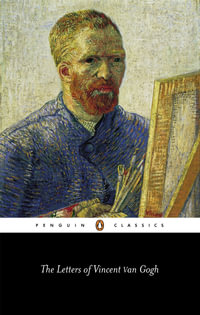 The Letters of Vincent Van Gogh : Penguin Classics - Ronald de Leeuw