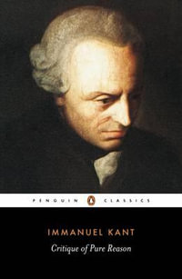 Critique of Pure Reason : Penguin Classics - Immanuel Kant