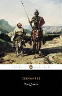 Don Quixote : Penguin Classics - Miguel de Cervantes Saavedra