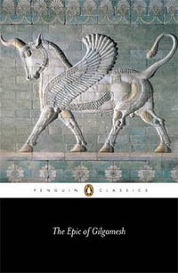 The Epic of Gilgamesh : Penguin Classics - Andrew George