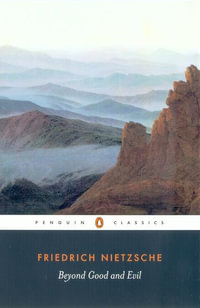Beyond Good and Evil : Penguin Classics - Friedrich Nietzsche