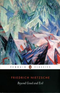 Beyond Good and Evil : Penguin Classics - Friedrich Nietzsche