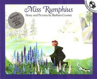 Miss Rumphius : Story and Pictures - Barbara Cooney