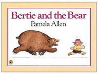 Bertie and the Bear : Picture Puffin S. - Pamela Allen