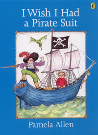 I Wish I Had a Pirate Suit : Picture Puffins - Pamela Allen