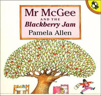 Mr McGee and the Blackberry Jam : Picture Puffin S. - Pamela Allen