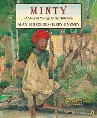 Minty : A Story of Young Harriet Tubman - Alan Schroeder