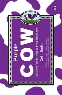 Purple Cow : Transform Your Business By Being Remarkable - Seth Godin
