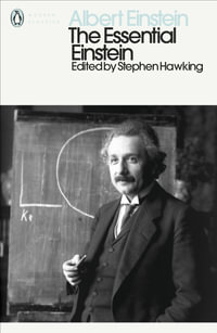 The Essential Einstein : His Greatest Works - Albert Einstein