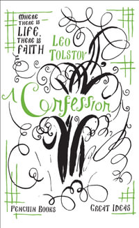 Penguin Books Great Ideas: A Confession : A Confession - Leo Tolstoy