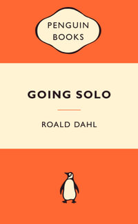 Going Solo : Popular Penguins : Popular Penguins - Roald Dahl