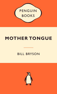 Mother Tongue : Popular Penguins : Popular Penguins - Bill Bryson