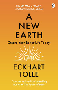 A New Earth : Create a Better Life - An Oprah's Book Club Pick - Eckhart Tolle