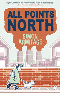 All Points North : the bestselling memoir from the new Poet Laureate - Simon Armitage