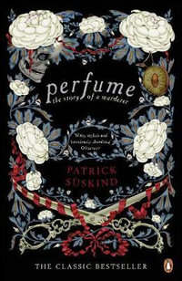 Perfume : The Story of a Murderer - Patrick Suskind