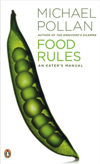 Food Rules : An Eater's Manual : An Eater's Manual - Michael Pollan
