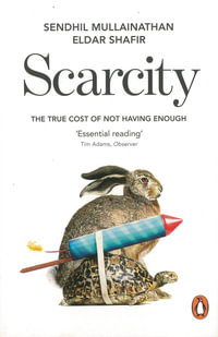 Scarcity : The True Cost of Not Having Enough - Sendhil Mullainathan