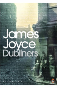 Dubliners : Penguin Modern Classics - James Joyce