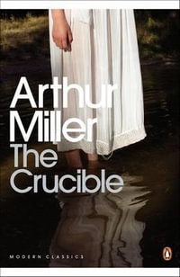 The Crucible : A Play in Four Acts - Arthur Miller
