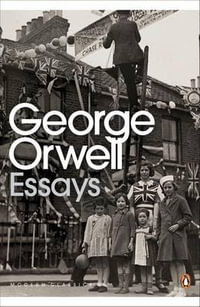 George Orwell: Essays : Penguin Modern Classics - George Orwell