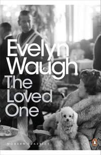 The Loved One : An Anglo-American Tragedy - Evelyn Waugh