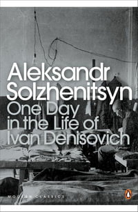 One Day in the Life of Ivan Denisovich : Penguin Modern Classics - Aleksandr Solzhenitsyn