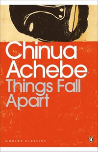 Things Fall Apart : Penguin Modern Classics - Chinua Achebe