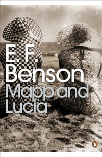 Mapp And Lucia : Penguin Modern Classics - E. F. Benson
