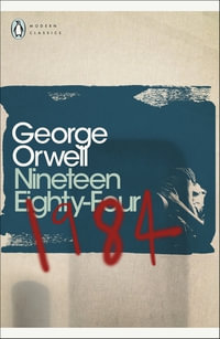 Nineteen Eighty Four : Penguin Modern Classics - George Orwell