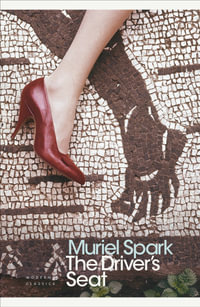 The Driver's Seat : Penguin Modern Classics - Muriel Spark