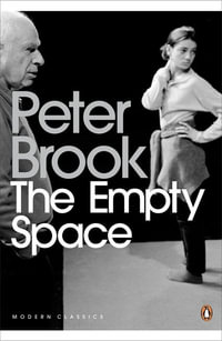 The Empty Space : Penguin Modern Classics - Peter Brook