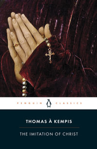 The Imitation of Christ : Penguin Classics - Thomas a. Kempis