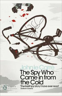 The Spy Who Came In From The Cold : George Smiley: Book 3 - John le Carre