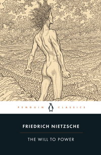 The Will to Power : Penguin Classics - Friedrich Nietzsche