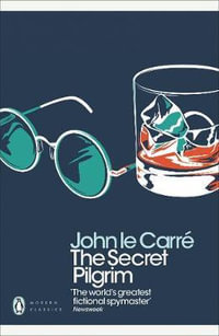 The Secret Pilgrim : George Smiley: Book 8 - John le Carré