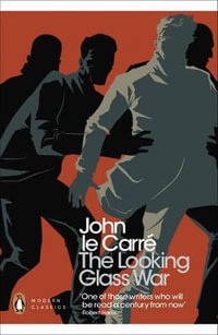 The Looking Glass War : George Smiley: Book 4 - John le Carré