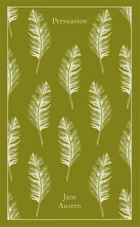 Persuasion (Penguin Clothbound Classics) : Design by Coralie Bickford Smith - Jane Austen