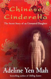 Chinese Cinderella : The Secret Story of an Unwanted Daughter - Adeline Yen Mah